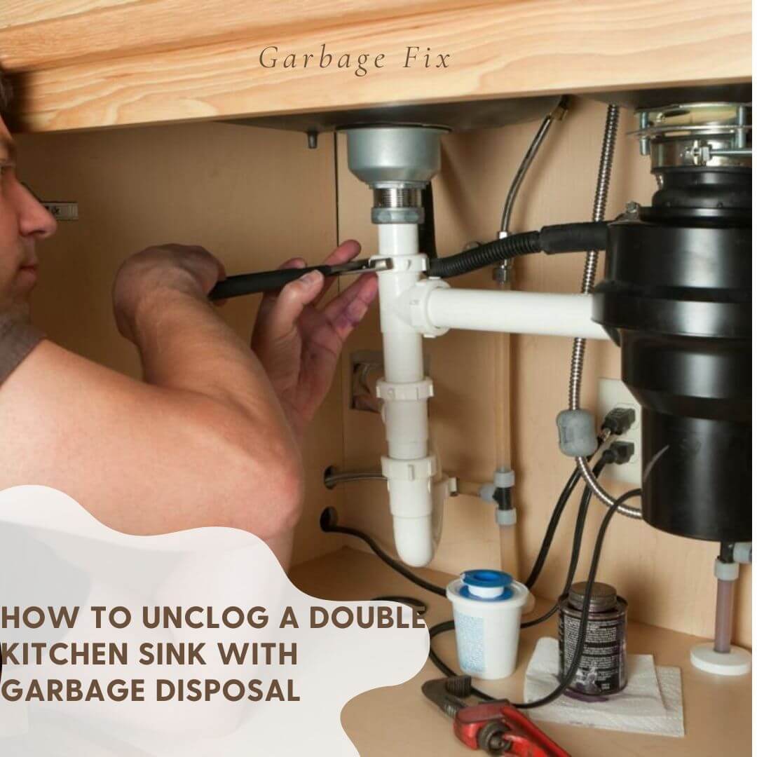 How To Unclog a Double Kitchen Sink With Garbage Disposal