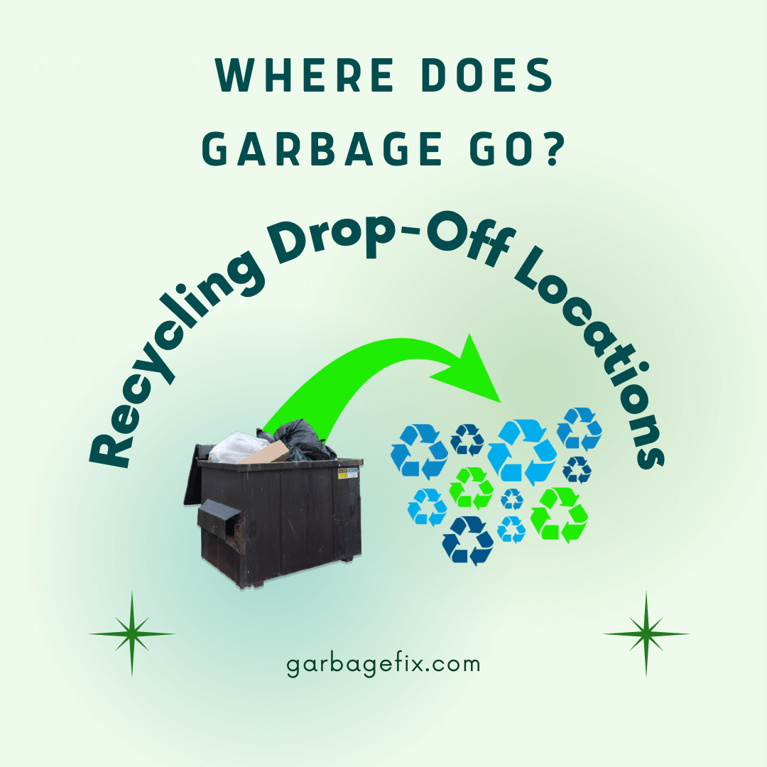 Where Does Garbage Go? Recycling Drop-Off Locations