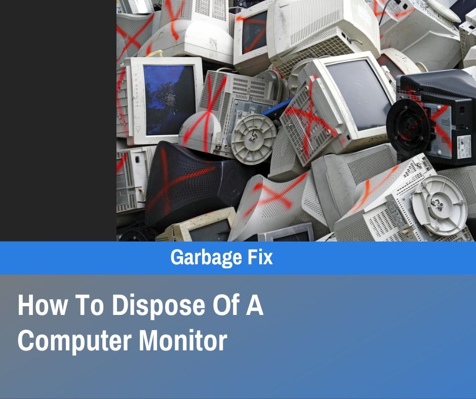 How To Dispose Of A Computer Monitor