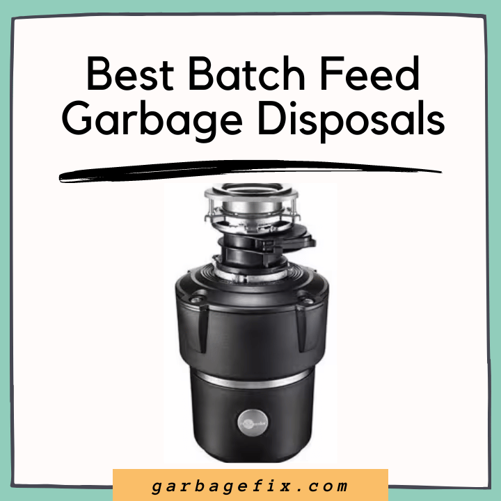 Best Batch Feed Garbage Disposals