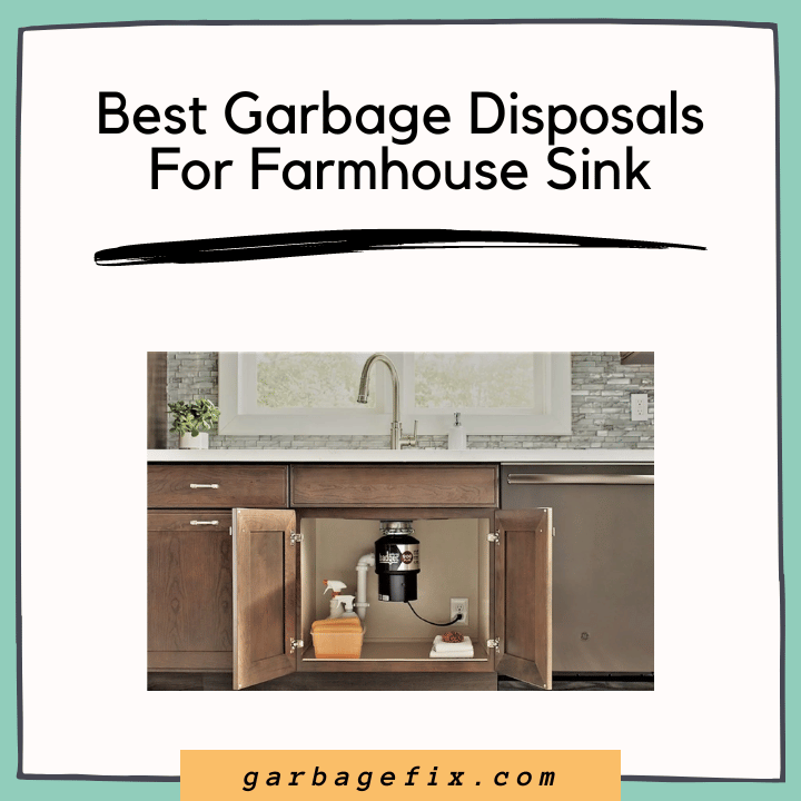 Best Garbage Disposals For Farmhouse Sink