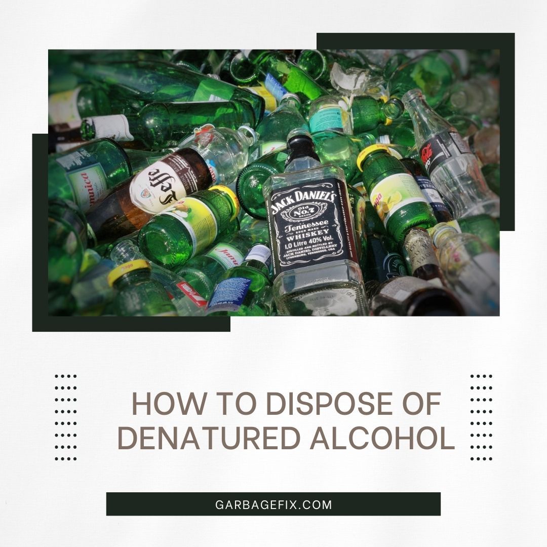 How To Dispose Of Denatured Alcohol