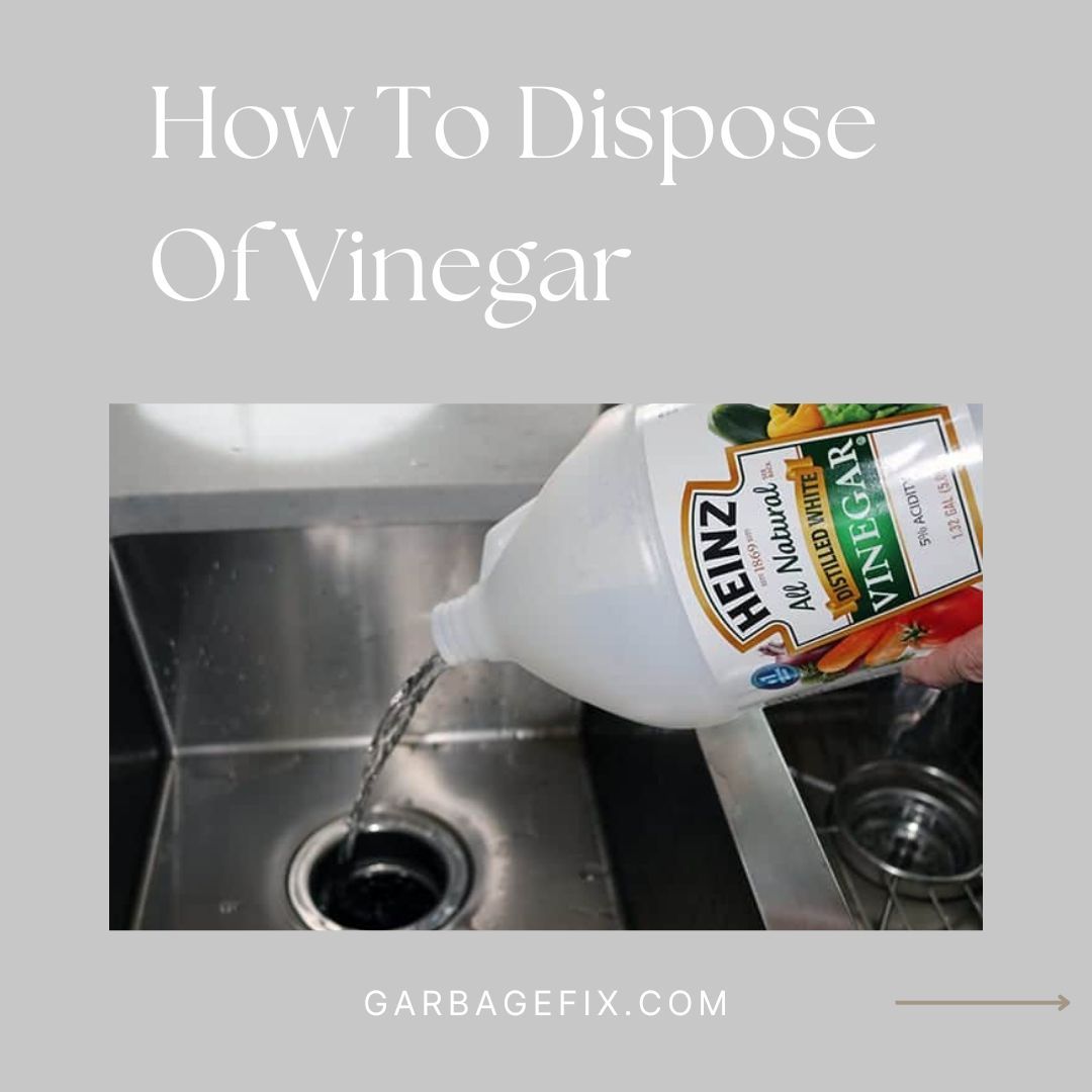 How To Dispose Of Vinegar