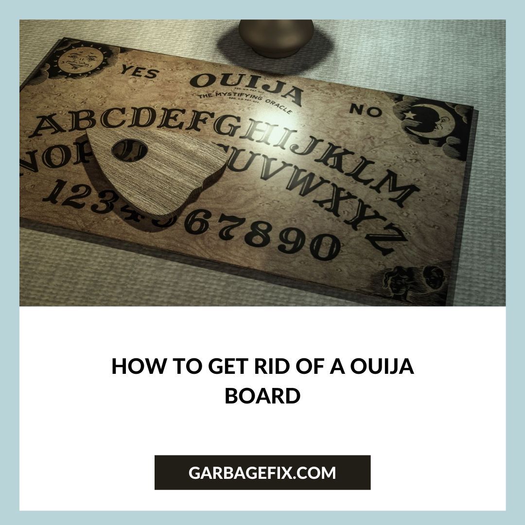 How To Get Rid Of A Ouija Board